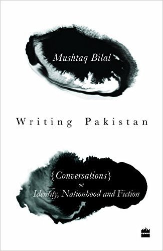 Writing Pakistan: Conversations on Identity, Nationhood and Fiction