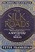 The Silk Roads: A New History of the World