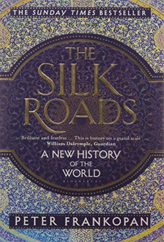 The Silk Roads: A New History of the World
