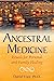 Ancestral Medicine: Rituals for Personal and Family Healing