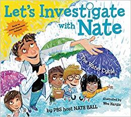 Let's Investigate with Nate #1: The Water Cycle: A Fun STEM Picture Book About Rain, Snow, and Science for Kids