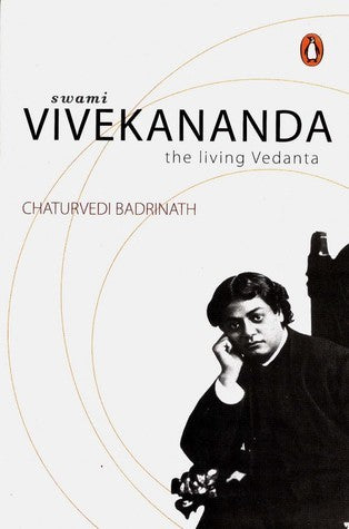 Swami Vivekananda, the Living Vedanta