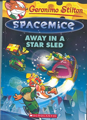Geronimo Stilton - Spacemice #08: Away in a Star Sled [Sep 01, 2016] Stilton, Geronimo