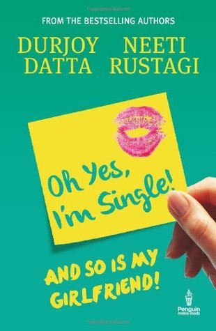 Oh Yes, I'm Single!: And So is My Girlfriend!