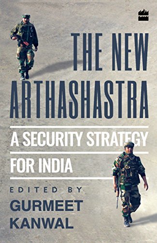 The New Arthashastra: A Security Strategy for India by Gurmeet Kanwal