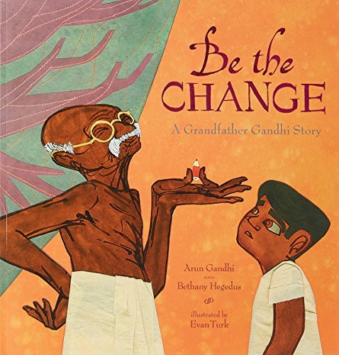 Be the Change: A Grandfather Gandhi Story [Paperback]