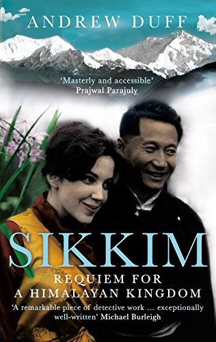 Sikkim: Requiem for a Himalayan Kingdom by Andrew Duff