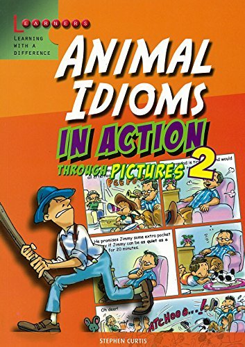 Animal Idioms In Action Through Pictures 2 [Paperback] Stephen Curtis