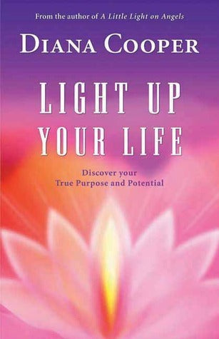 Light Up Your Life: Discover Your True Purpose and Potential by Cooper Diana