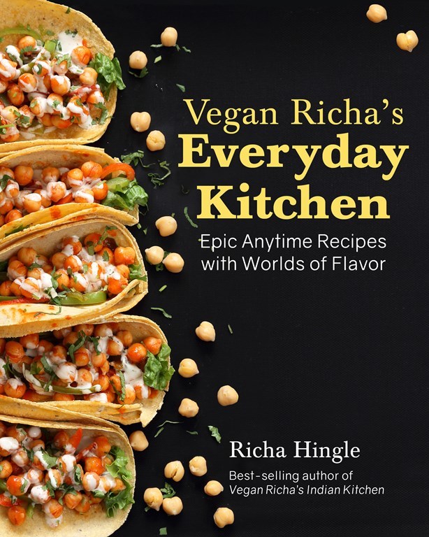 Vegan Richa's Everyday Kitchen: Epic Anytime Recipes with Worlds of Flavor