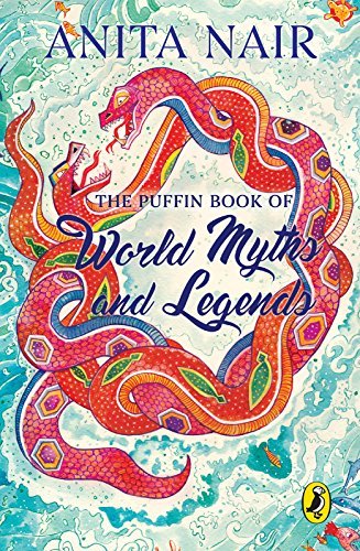 The Puffin Book of World Myths and Legends by Anita Nair