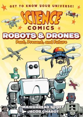 Robots and Drones: Past, Present, and Future by Mairghread Scott