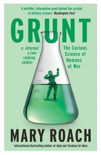 Grunt: The Curious Science of Humans at War [UK Import] by Mary Roach