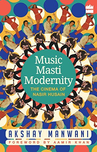 Music, Masti, Modernity: The Cinema of Nasir Husain