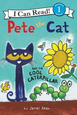 Pete the Cat and the Cool Caterpillar: An Early Reading Picture Book of Butterflies and Insects by James Dean