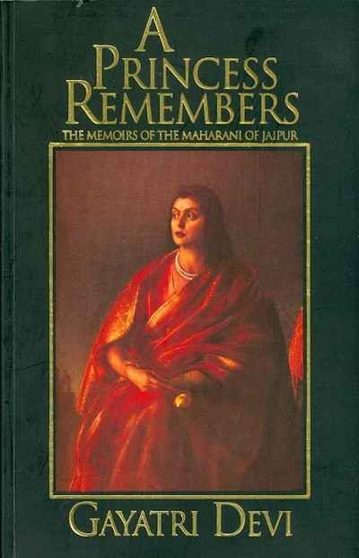 A Princess Remembers: The Memoirs of the Maharani of Jaipur by Gayatri Devi