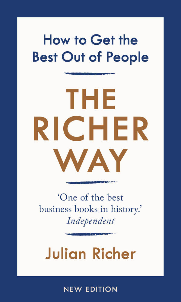 The Richer Way: How to Get the Best Out of People