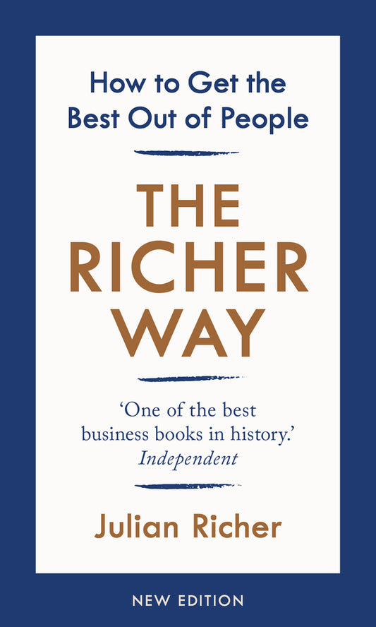 The Richer Way: How to Get the Best Out of People
