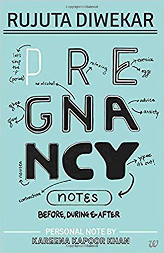 Pregnancy Notes: Before, During & After by Rujuta Diwekar