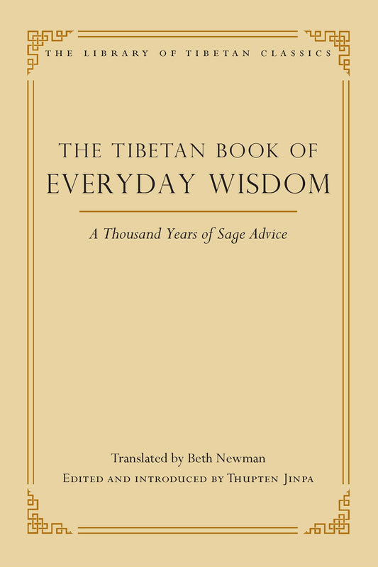 The Tibetan Book of Everyday Wisdom: A Thousand Years of Sage Advice