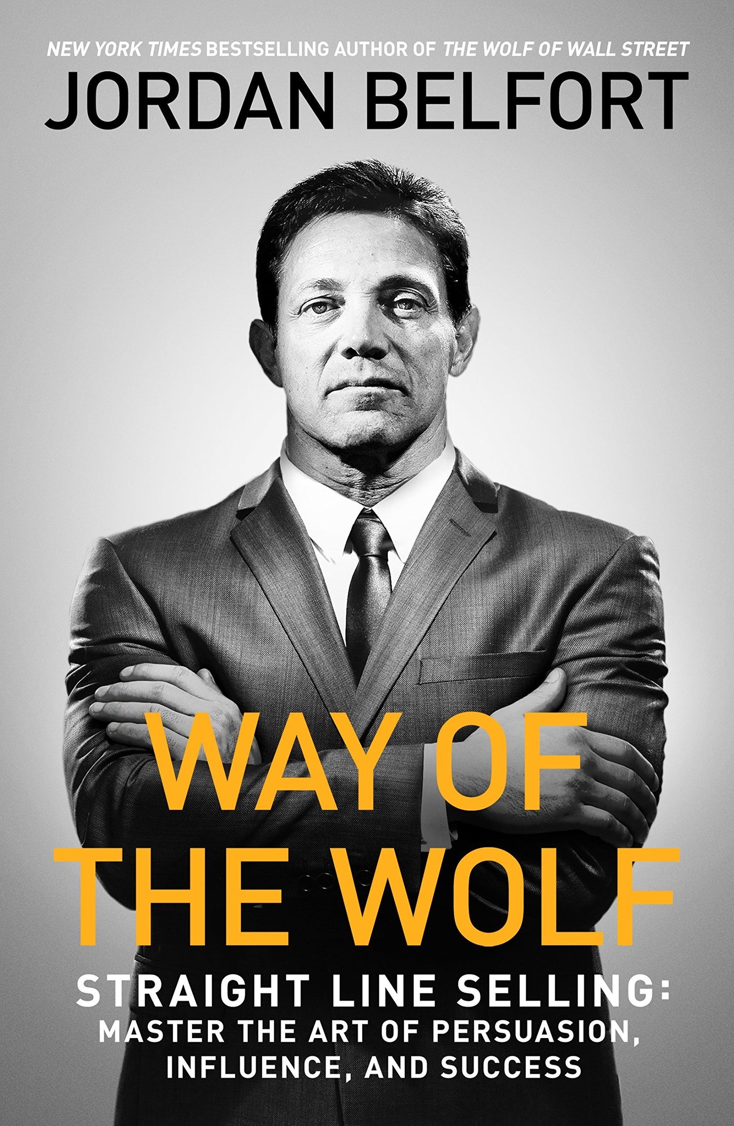 Way Of The Wolf: Master the Art of Persuasion and Build Massive Wealth