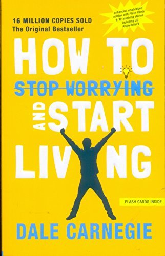 how to stop worrying and start living