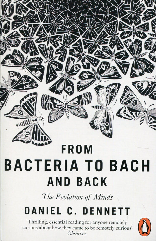 From Bacteria to Bach and Back by Dennett Daniel C.