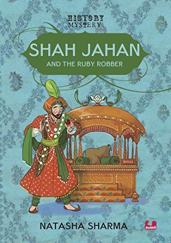 Shah Jahan and the Ruby Robber [Paperback] Natasha Sharma by Natasha Sharma
