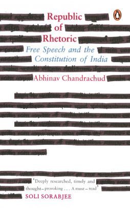 Republic of Rhetoric: Free Speech and the Constitution of India