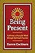 Being Present: Cultivate a Peaceful Mind through Spiritual Practice