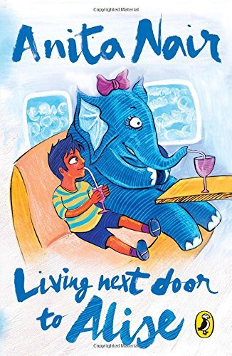 Living Next Door to Alise by Anita Nair