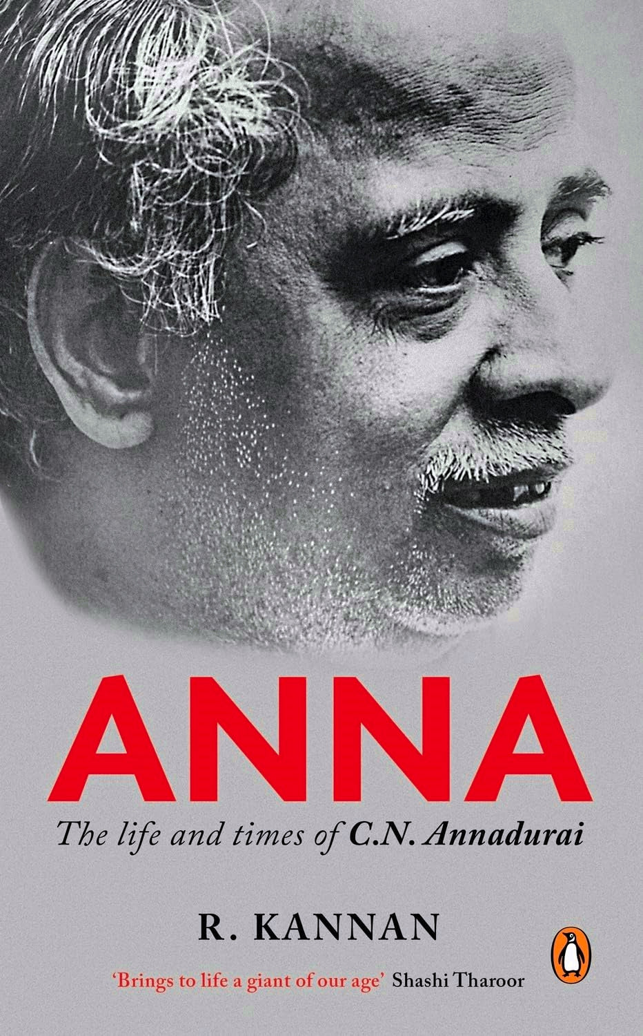 Anna: The Life and Times of C.N. Annadurai by R.Kannan