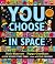 You Choose in Space