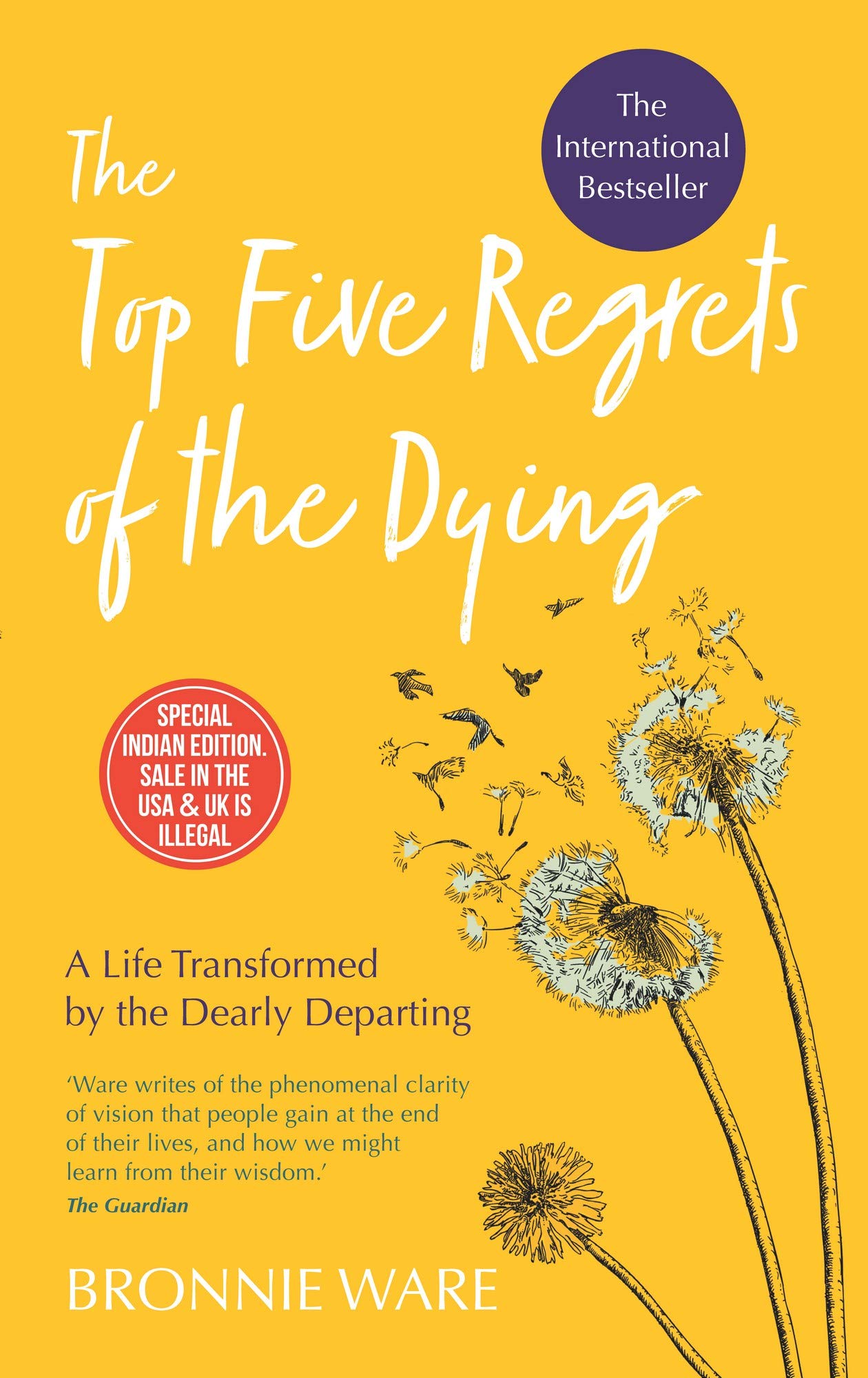 The Top Five Regrets Of The Dying: A Life Transformed By The Dearly Departing