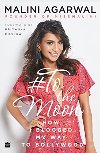 To the Moon: How I Blogged My Way to Bollywood by Malini Agarwal