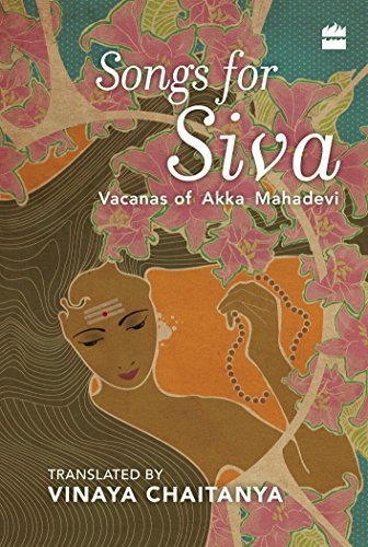 Songs for Siva: Vacanas of Akka Mahadevi