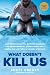 What Doesn't Kill Us: How Freezing Water, Extreme Altitude, and Environmental Conditioning Will Renew Our Lost Evolutionary Strength