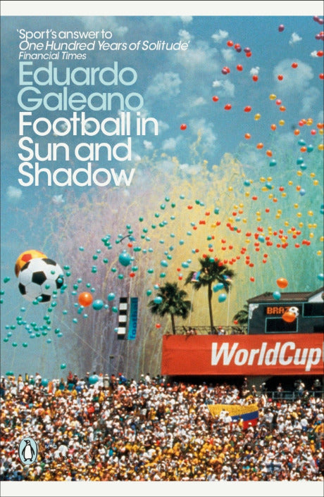Football in Sun and Shadow by Eduardo Galeano