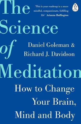 The Science of Meditation: How to Change Your Brain, Mind and Body by Daniel, Davidson, Richard Goleman
