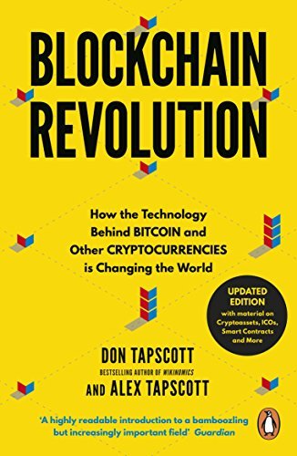 Blockchain Revolution: How the Technology Behind Bitcoin and Other Cryptocurrencies is Changing the World [Paperback] [Jun 14, 2018] Tapscott, Don,Tapscott, Alex