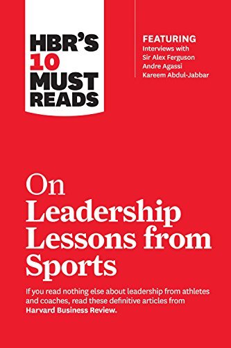 HBR's 10 Must Reads on Leadership Lessons from Sports by Harvard Business Review