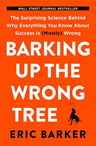 Barking Up the Wrong Tree [Paperback] [Jan 01, 2017] Eric Barker