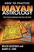 How to Practice Mayan Astrology: The Tzolkin Calendar and Your Life Path by Bruce Scofield