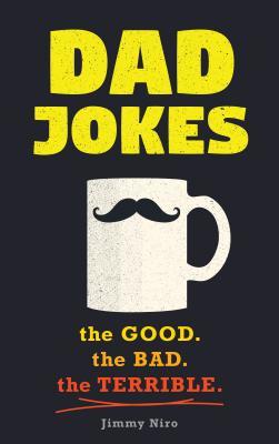 Dad Jokes: Over 600 of the Best (Worst) Jokes Around and Perfect Gift for All Ages!