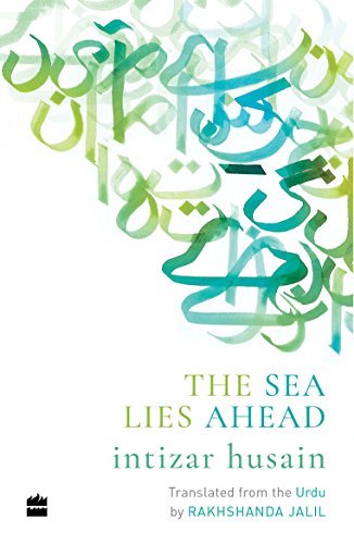 The Sea Lies Ahead by Intizar�husain�and�rakhshanda�jalil