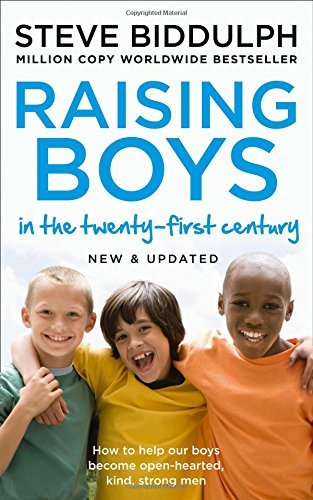 Raising Boys in the 21st Century: Completely Updated and Revised [Apr 19, 2018] Biddulph, Steve by Steve Biddulph