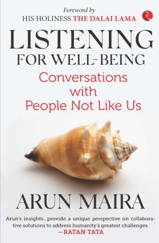 Listening for Well-Being : Conversations with People Not Like Us by Arun Maira