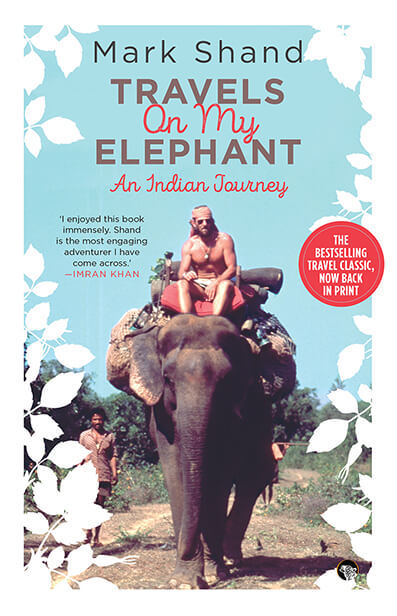 TRAVELS ON MY ELEPHANT: AN INDIAN JOURNEY