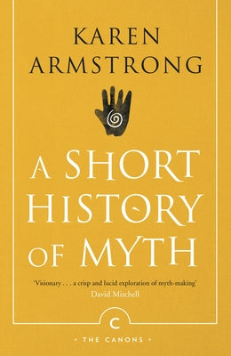 A Short History Of Myth by Karen Armstrong