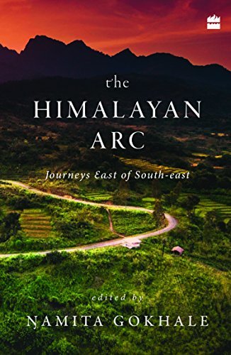 The Himalayan Arc: Journeys East of South-east [Hardcover] [Jan 31, 2018] Namita Gokhale